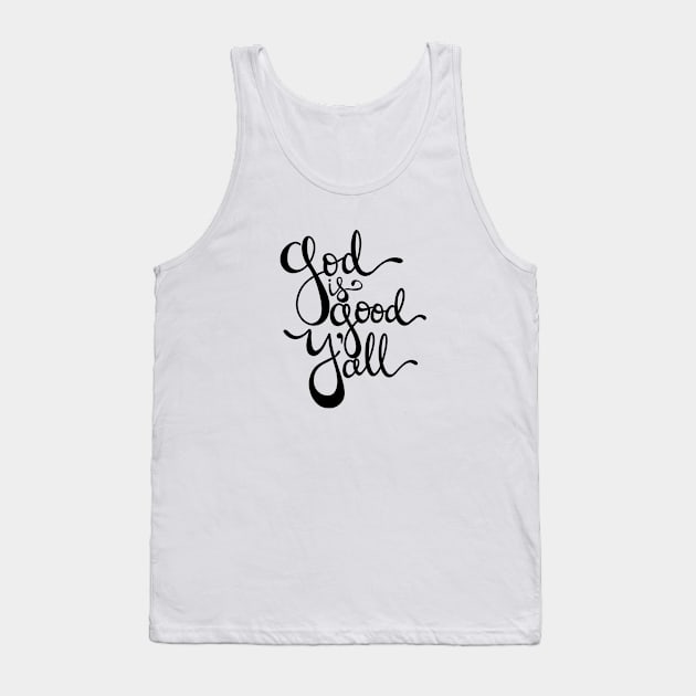 God is Good Y'all Tank Top by allimays